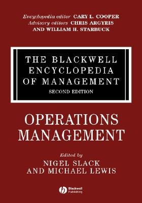 The Blackwell Encyclopedia of Management, Operations Management by Slack, Nigel