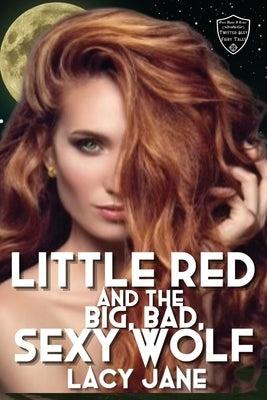 Little Red and the Big, Bad, Sexy Wolf by Jane, Lacy