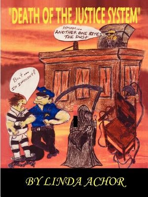 Death of the Justice System by Achor, Linda