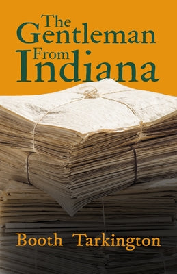 The Gentleman From Indiana by Tarkington, Booth