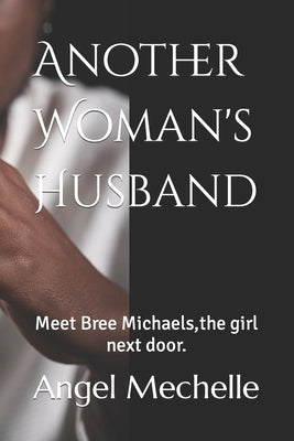 Another Woman's Husband by Mechelle, Angel