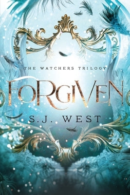Forgiven: The Watchers Trilogy by West, S. J.