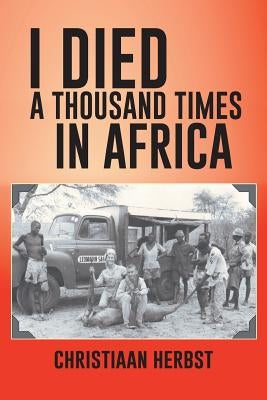 I Died a Thousand Times in Africa by Herbst, Christiaan
