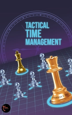 Tactical Time Management by Prakash V Rao