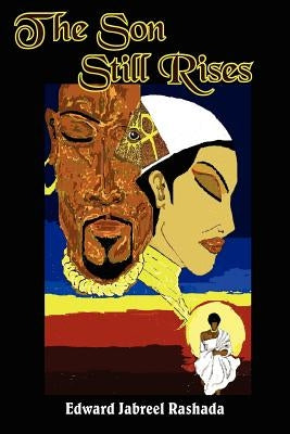 The Son Still Rises by Rashada, Edward Jabreel