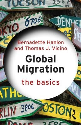 Global Migration: The Basics by Hanlon, Bernadette