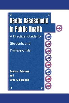 Needs Assessment in Public Health: A Practical Guide for Students and Professionals by Petersen, Donna J.