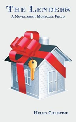 The Lenders: A Novel About Mortgage Fraud by Christine, Helen