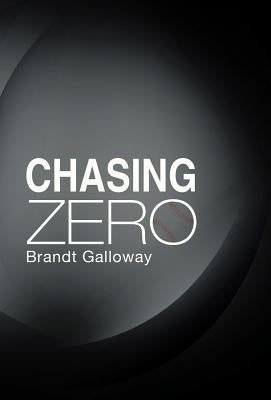 Chasing Zero by Galloway, Brandt