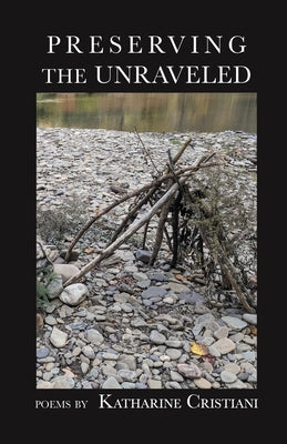 Preserving the Unraveled by Cristiani, Katharine