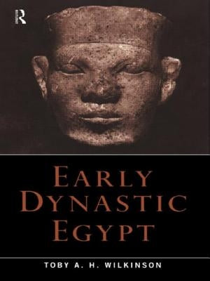 Early Dynastic Egypt by Wilkinson, Toby A. H.