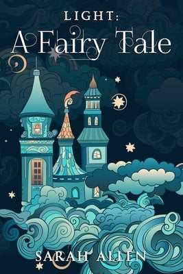 Light: A Fairy Tale by Allen, Sarah
