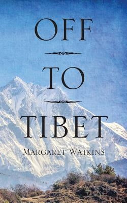 Off To Tibet by Watkins, Margaret