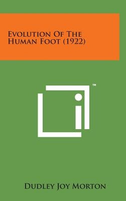 Evolution of the Human Foot (1922) by Morton, Dudley Joy