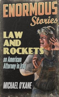 Law and Rockets: An American Lawyer in Iraq by O'Kane, Michael