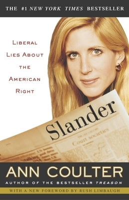 Slander: Liberal Lies about the American Right by Coulter, Ann