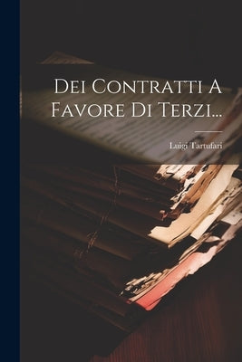 Dei Contratti A Favore Di Terzi... by Tartufari, Luigi