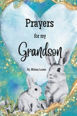 Prayers for my Grandson: A children's book of Christian Prayers for a Grandson by Louise, Miriam