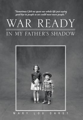War Ready: In My Father's Shadow by Darst, Mary Lou