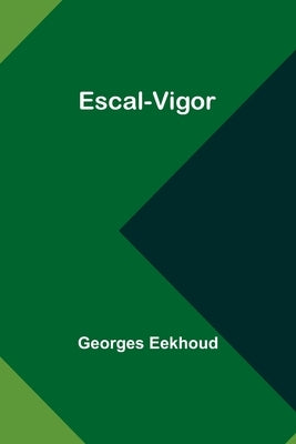 Escal-Vigor by Eekhoud, Georges