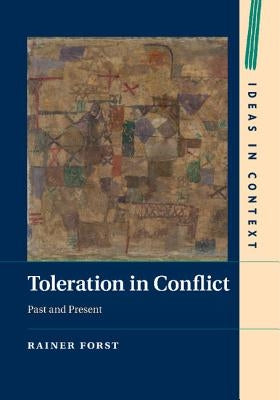 Toleration in Conflict by Forst, Rainer