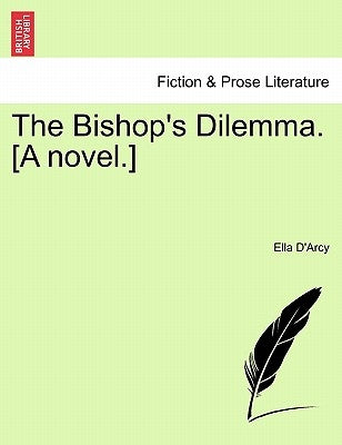 The Bishop's Dilemma. [A Novel.] by D'Arcy, Ella