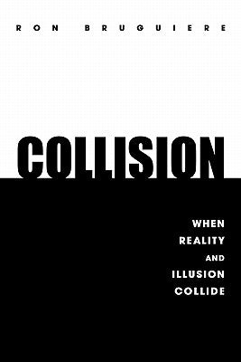 Collision: When Reality and Illusion Collide by Bruguiere, Ron