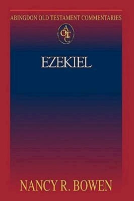 Abingdon Old Testament Commentaries: Ezekiel by Hiebert, Theodore