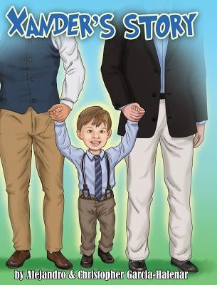 Xander's Story by Garcia-Halenar, Christopher J.