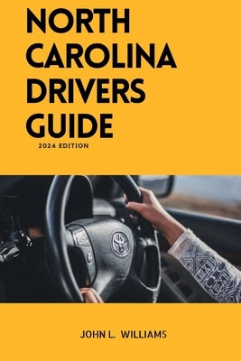 North Carolina drivers guide: A Study Manual on Drivers Education and Getting Your Drivers License by Williams, John L.