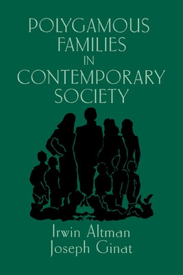 Polygamous Families in Contemporary Society by Altman, Irwin