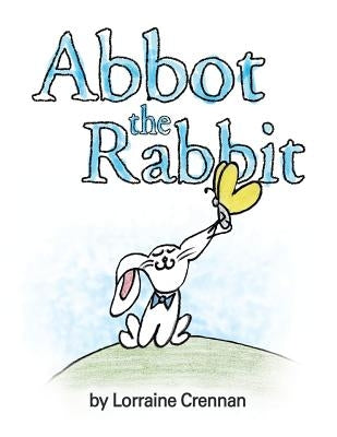 Abbot the Rabbit by Crennan, Lorraine