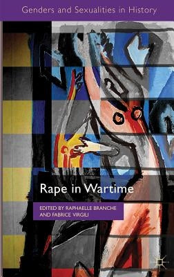 Rape in Wartime by Branche, R.