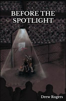Before the Spotlight by Rogers, Drew
