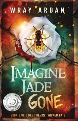 Imagine Jade Gone: Book 2 of Sweet Desire, Wicked Fate by Ardan, Wray