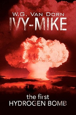 Ivy-Mike by Dorn, W. G. Van