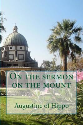 On the sermon on the mount by Augustine of Hippo