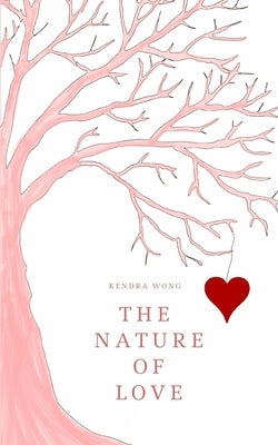 The Nature of Love by Wong, Kendra