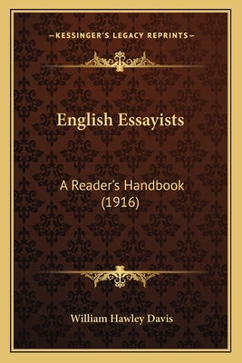 English Essayists: A Reader's Handbook (1916) by Davis, William Hawley