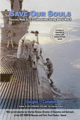 Save Our Souls: Rescues Made by U.S. Submarines During World War II by Campbell, Douglas E.