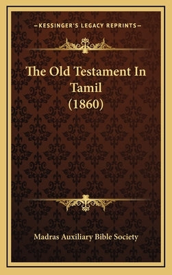 The Old Testament In Tamil (1860) by Madras Auxiliary Bible Society