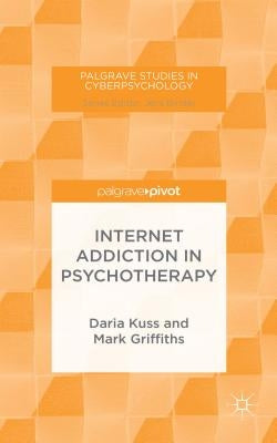 Internet Addiction in Psychotherapy by Kuss, D.
