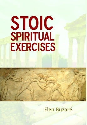 Stoic Spiritual Exercises by BuzarÃ©, Elen