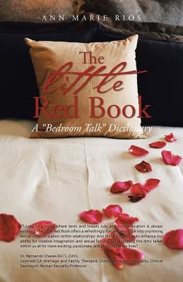 The Little Red Book: A Bedroom Talk Dictionary by Rios, Ann Marie