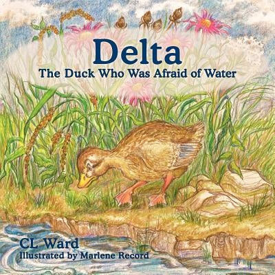 Delta, The Duck Who Was Afraid of Water by Ward, CL