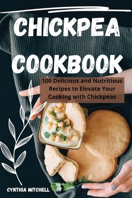Chickpea Cookbook by Cynthia Mitchell