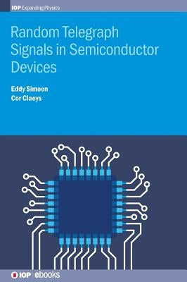 Random Telegraph Signals in Semiconductor Devices by Simoen, Eddy
