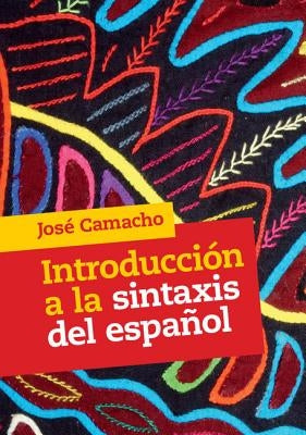 Introducción a la sintaxis del español by Camacho, JosÃ©