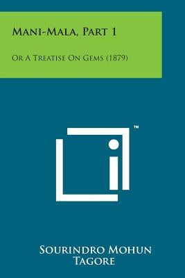 Mani-Mala, Part 1: Or a Treatise on Gems (1879) by Tagore, Sourindro Mohun