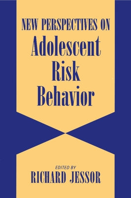 New Perspectives on Adolescent Risk Behavior by Jessor, Richard
